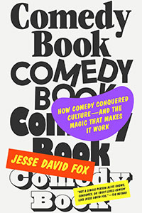 Comedy book : how comedy conquered culture - and the magic that makes it work